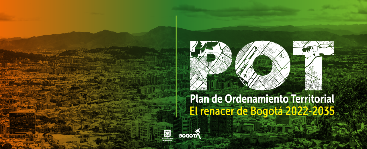 Imagen con texto: POT "Plan de Ordenamiento Territorial - El renacer de Bogotá 2022-2035"