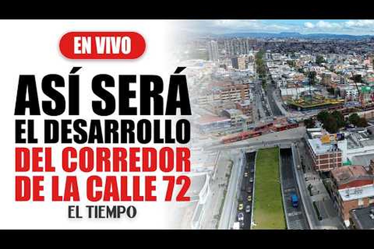 Montaje con texto grande: “En vivo. Así será el desarrollo del corredor de la calle 72. El Tiempo”. A la derecha, foto aérea de ciudad con avenidas, buses rojos y edificios.